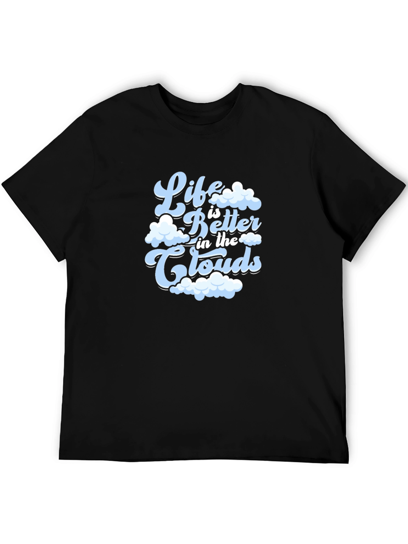 Life is Better in the Clouds T-Shirt
