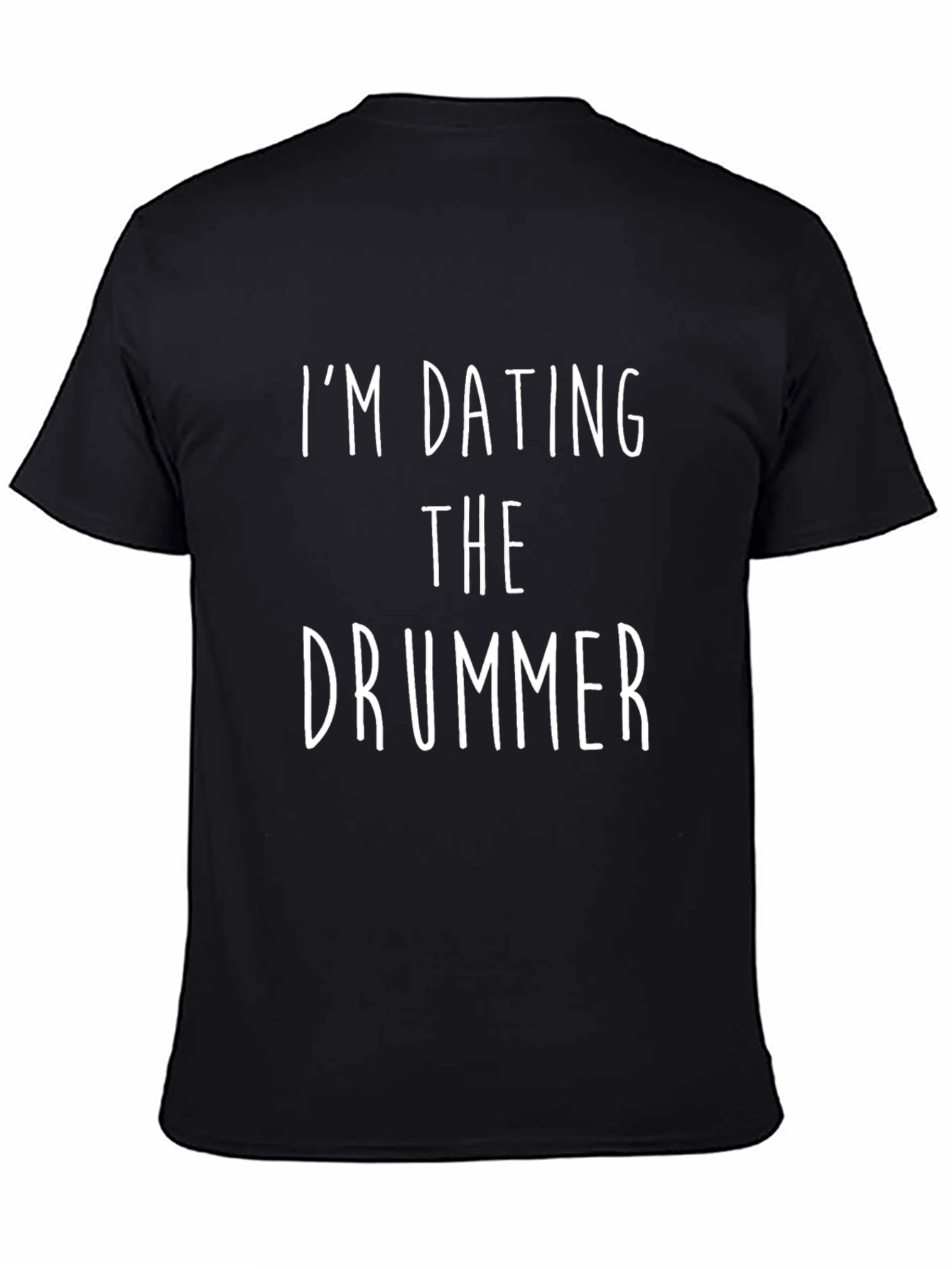 Im Dating The Drummer T-Shirt - Band Love