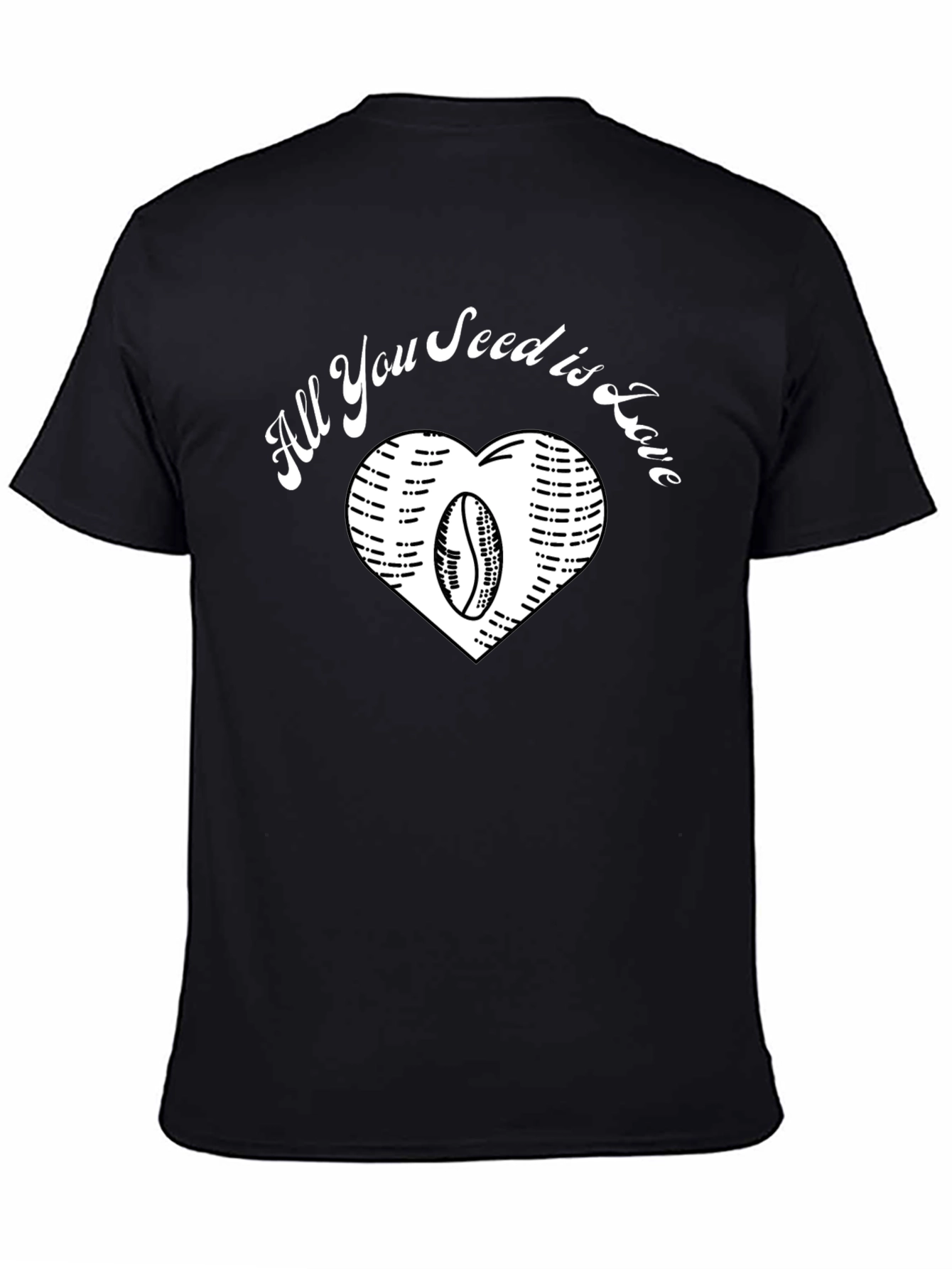 All You Seed is Love Coffee Bean Heart T-Shirt