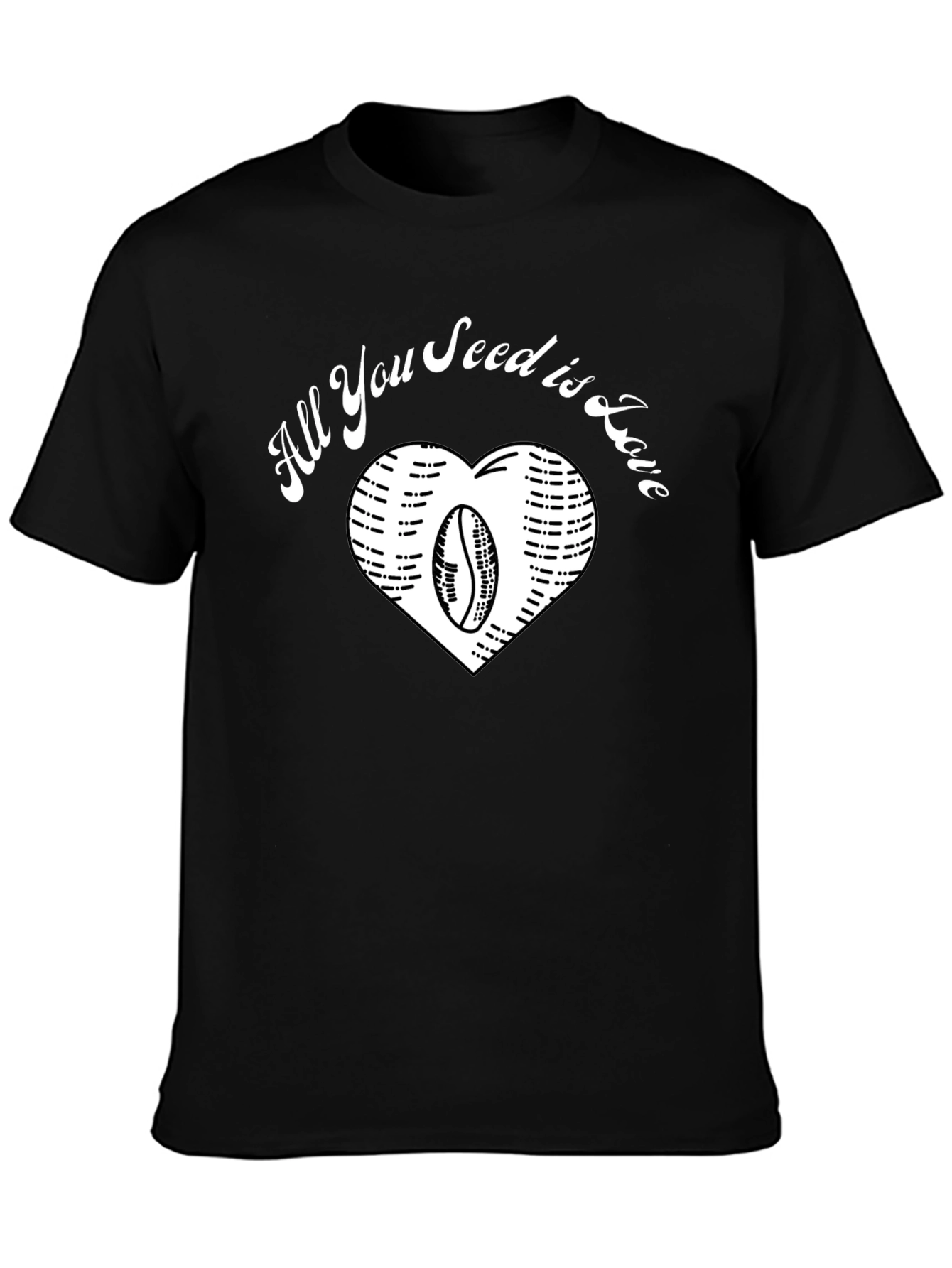 All You Seed is Love Coffee Bean Heart T-Shirt