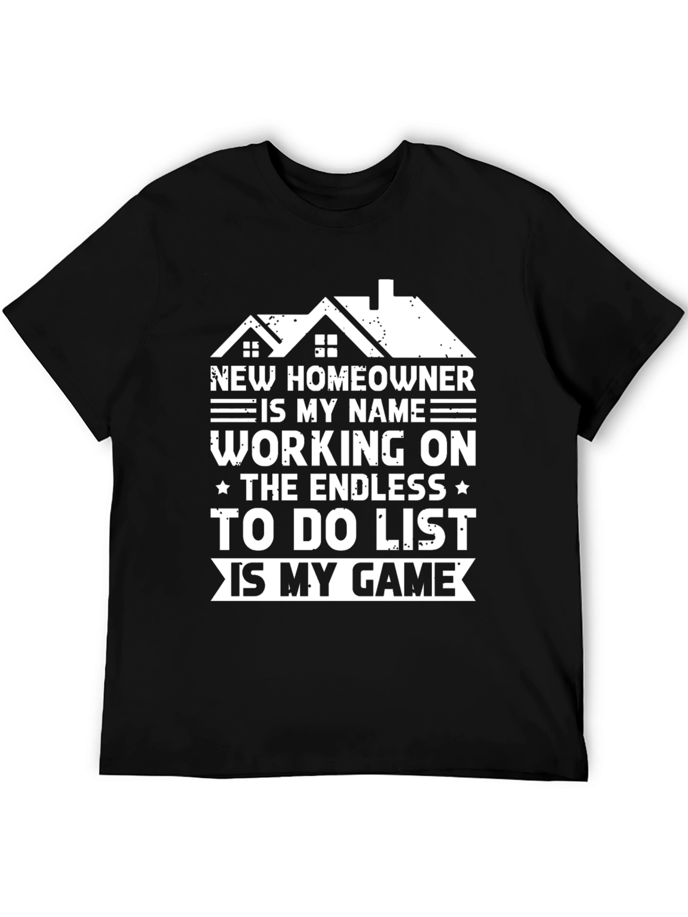New Homeowner T-Shirt: Endless To-Do List Game