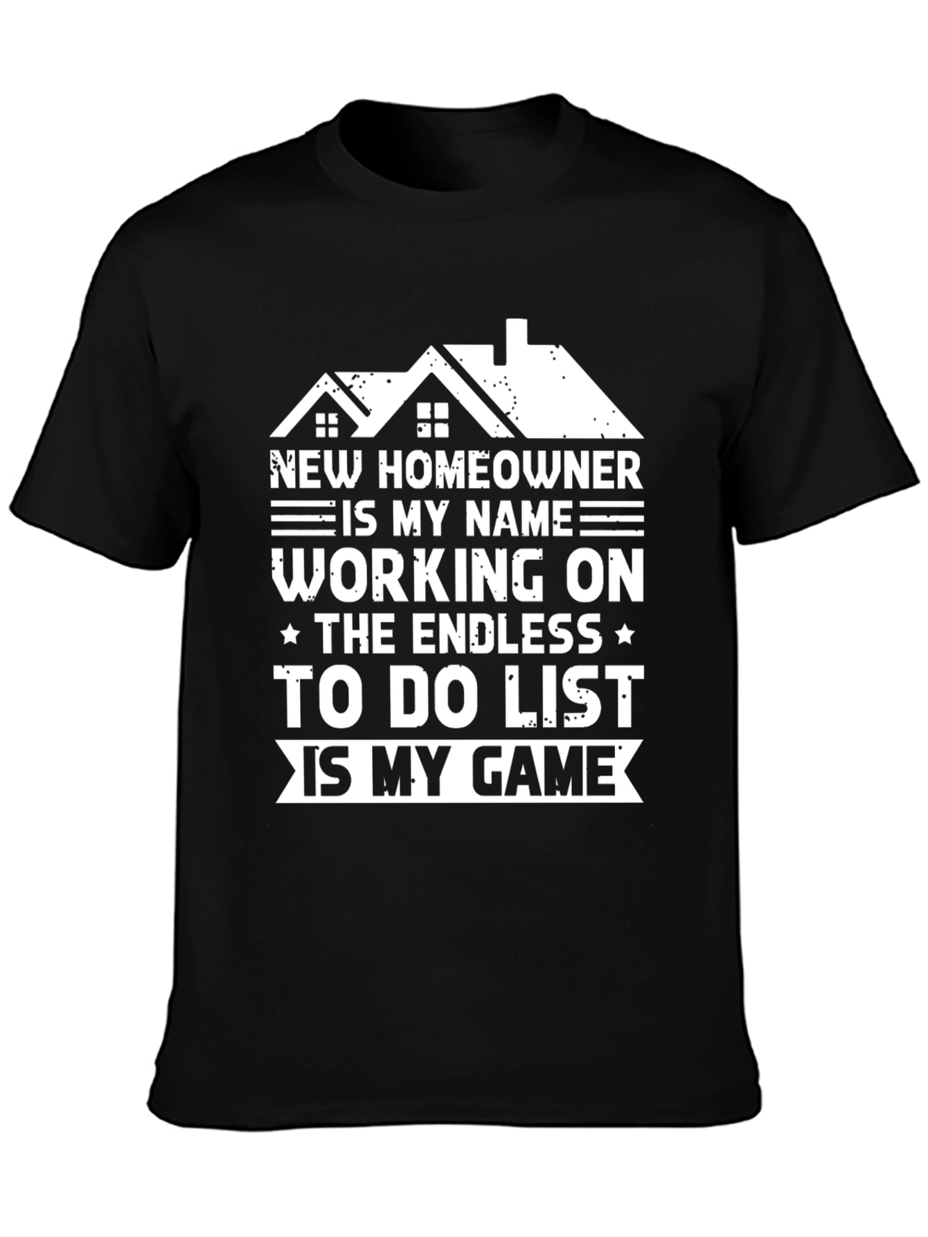 New Homeowner T-Shirt: Endless To-Do List Game