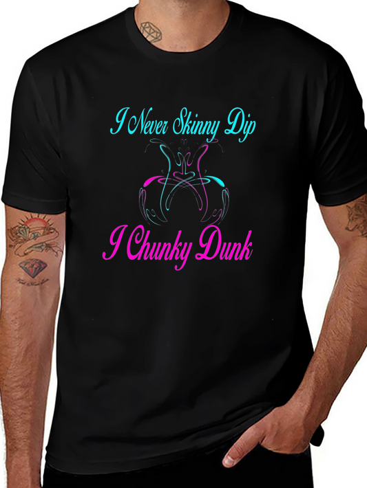 I Never Skinny Dip I Chunky Dunk Graphic T-Shirt