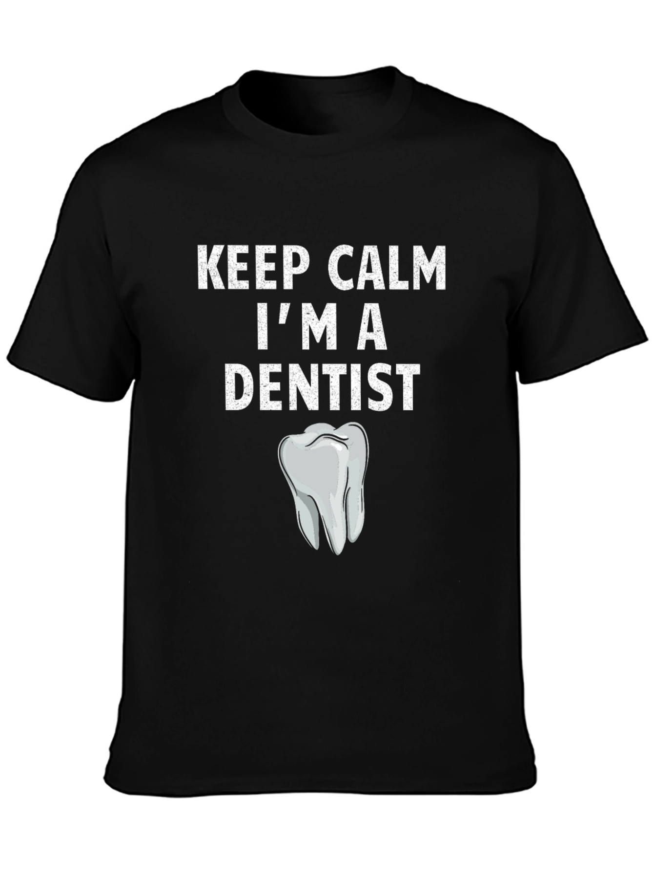 Keep Calm Dentist T-Shirt - Novelty Graphic Tee