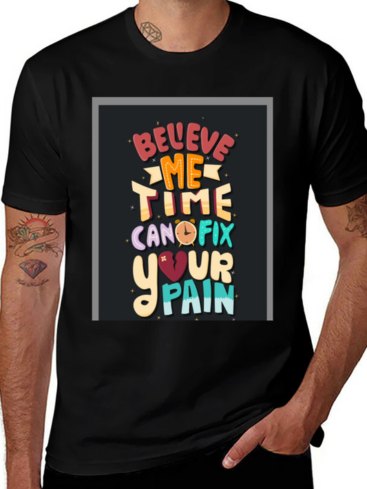 Believe Me Time Can Fix Your Pain Graphic T-Shirt