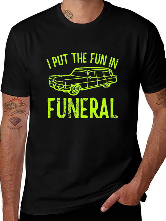 I Put The Fun in Funeral T-Shirt - Hearse Graphic