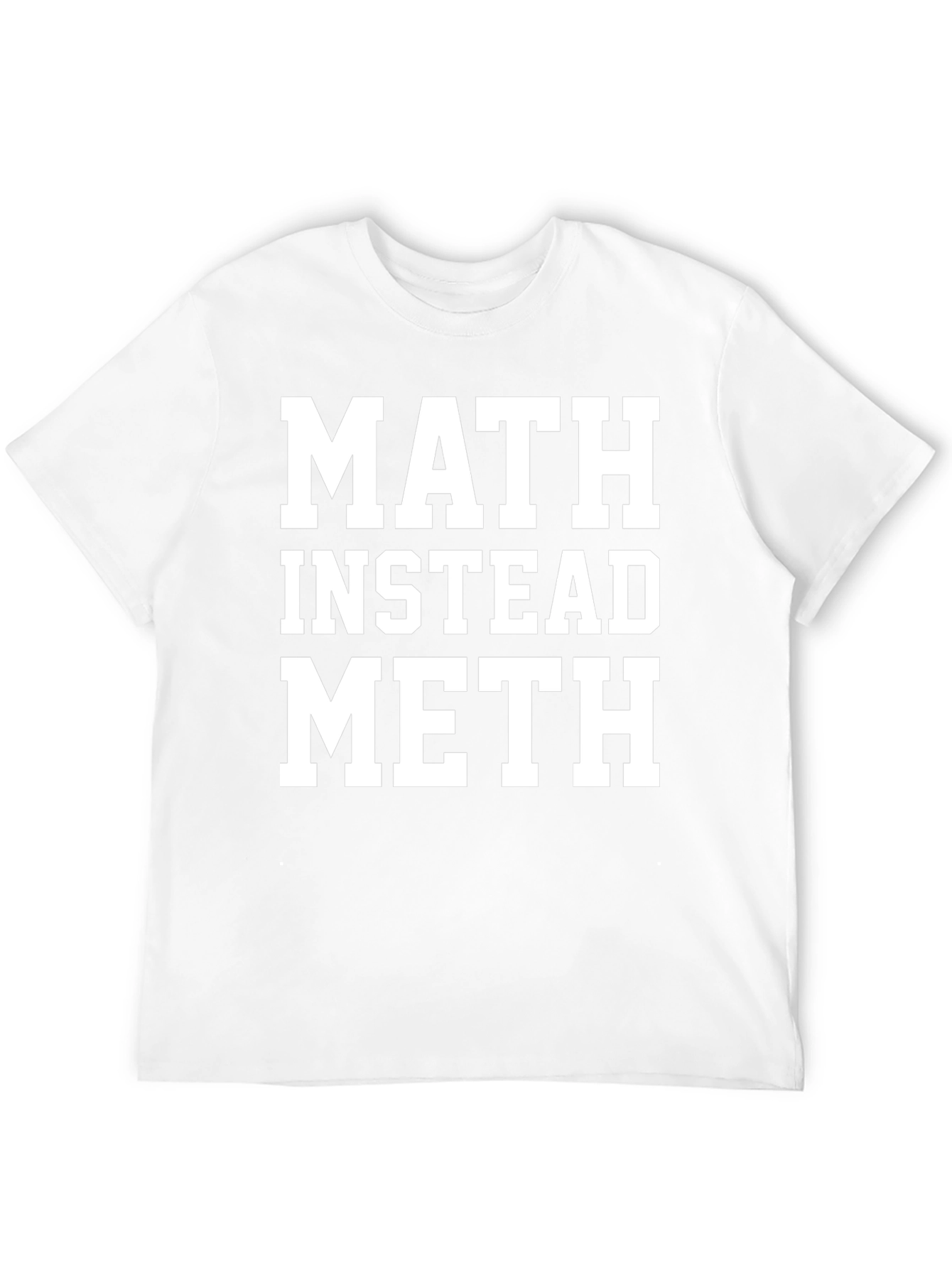 Math Instead Meth Slogan T-Shirt