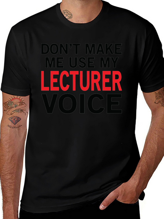 Lecturer Voice T-Shirt - Funny Professor Tee