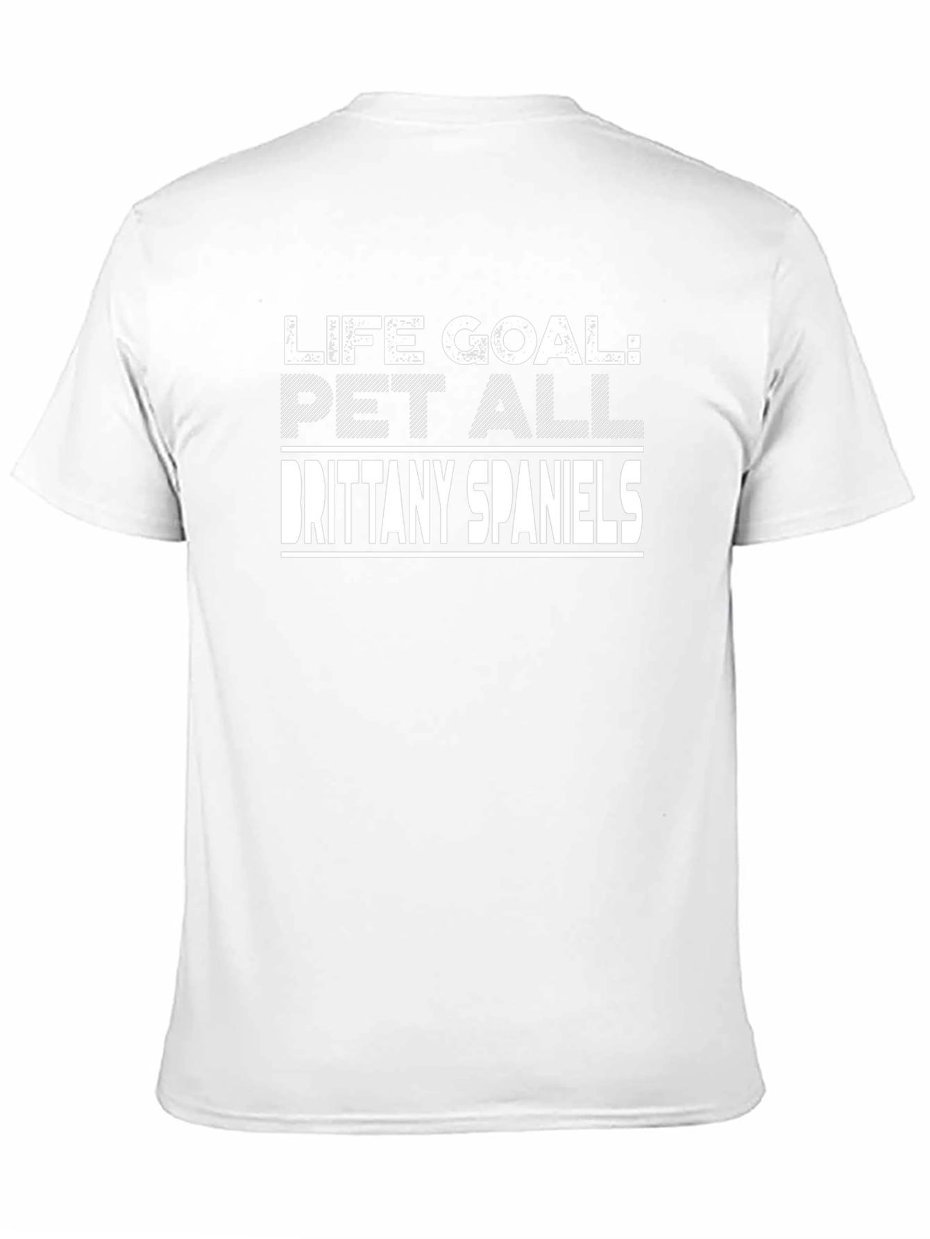 Life Goal: Pet All Brittany Spaniels T-Shirt