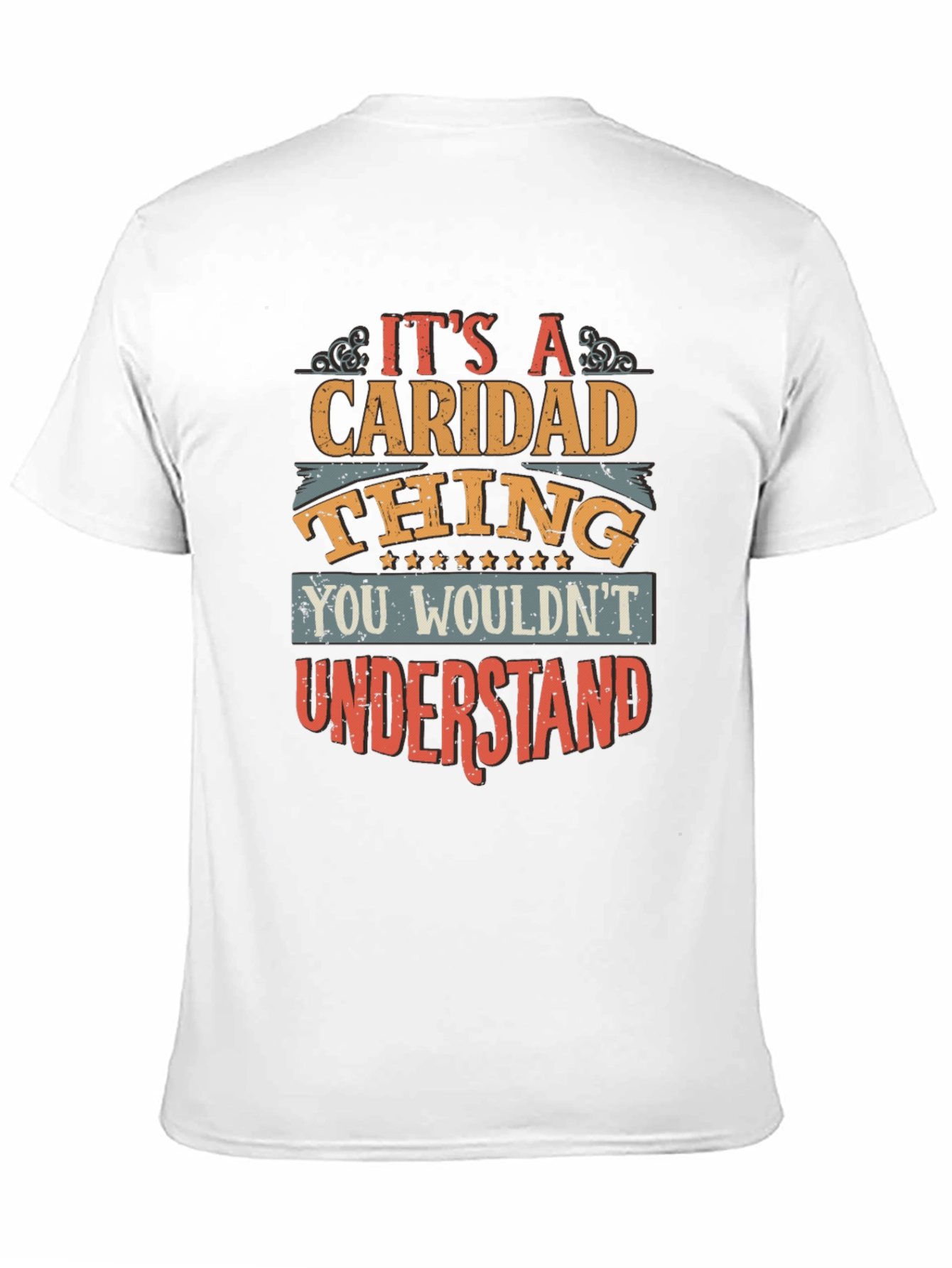 Caridad Thing T-Shirt - You Wouldnt Understand