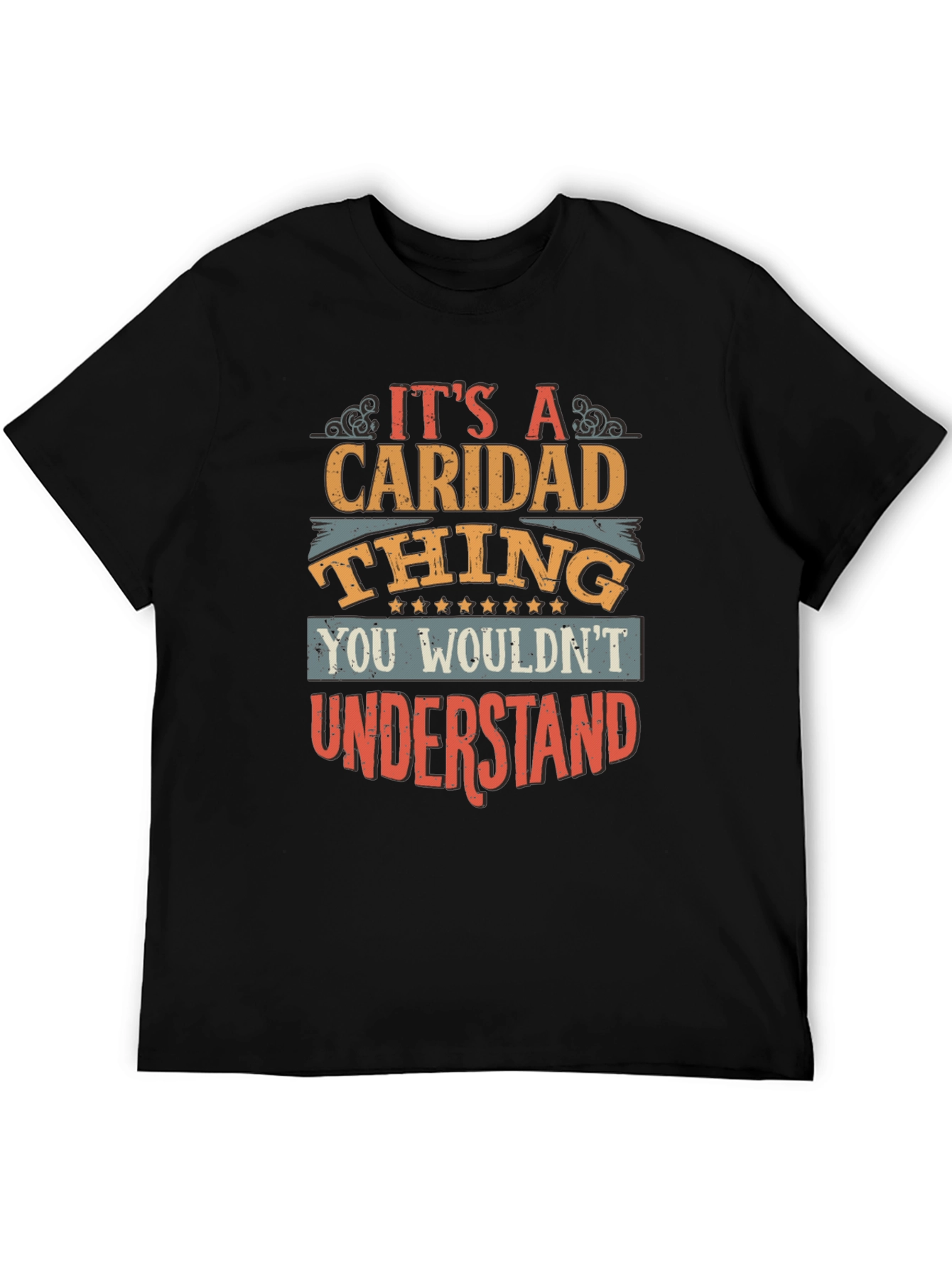 Caridad Thing T-Shirt - You Wouldnt Understand