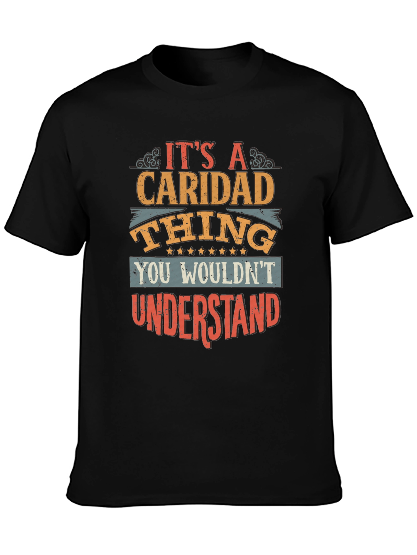 Caridad Thing T-Shirt - You Wouldnt Understand