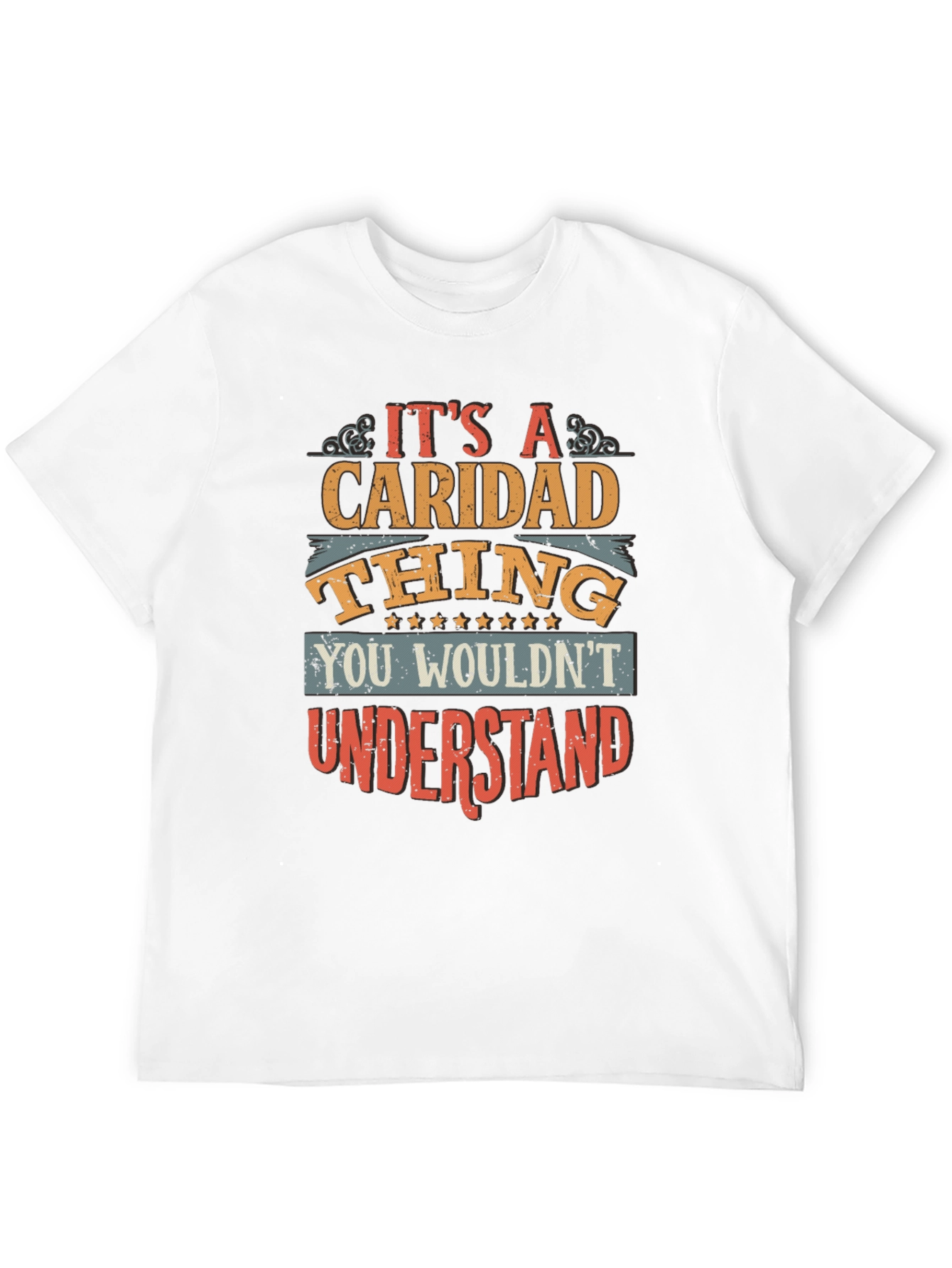 Caridad Thing T-Shirt - You Wouldnt Understand
