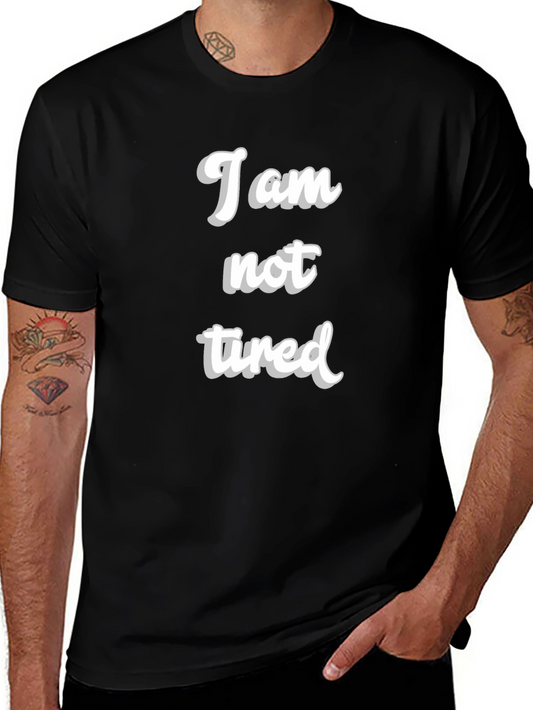 I am not tired T-Shirt - Black Crew Neck