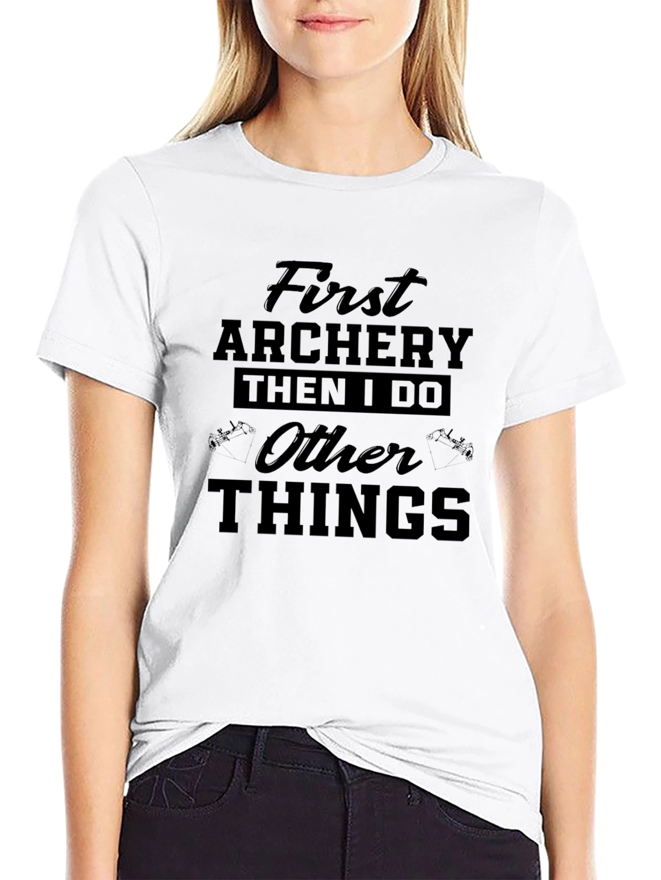 Archery First Then I Do Other Things Tee