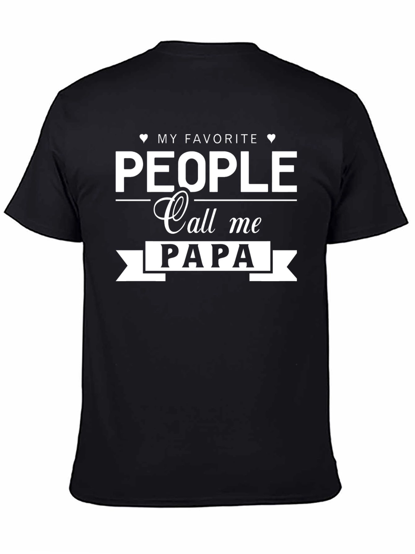 My Favorite People Call Me Papa T-Shirt