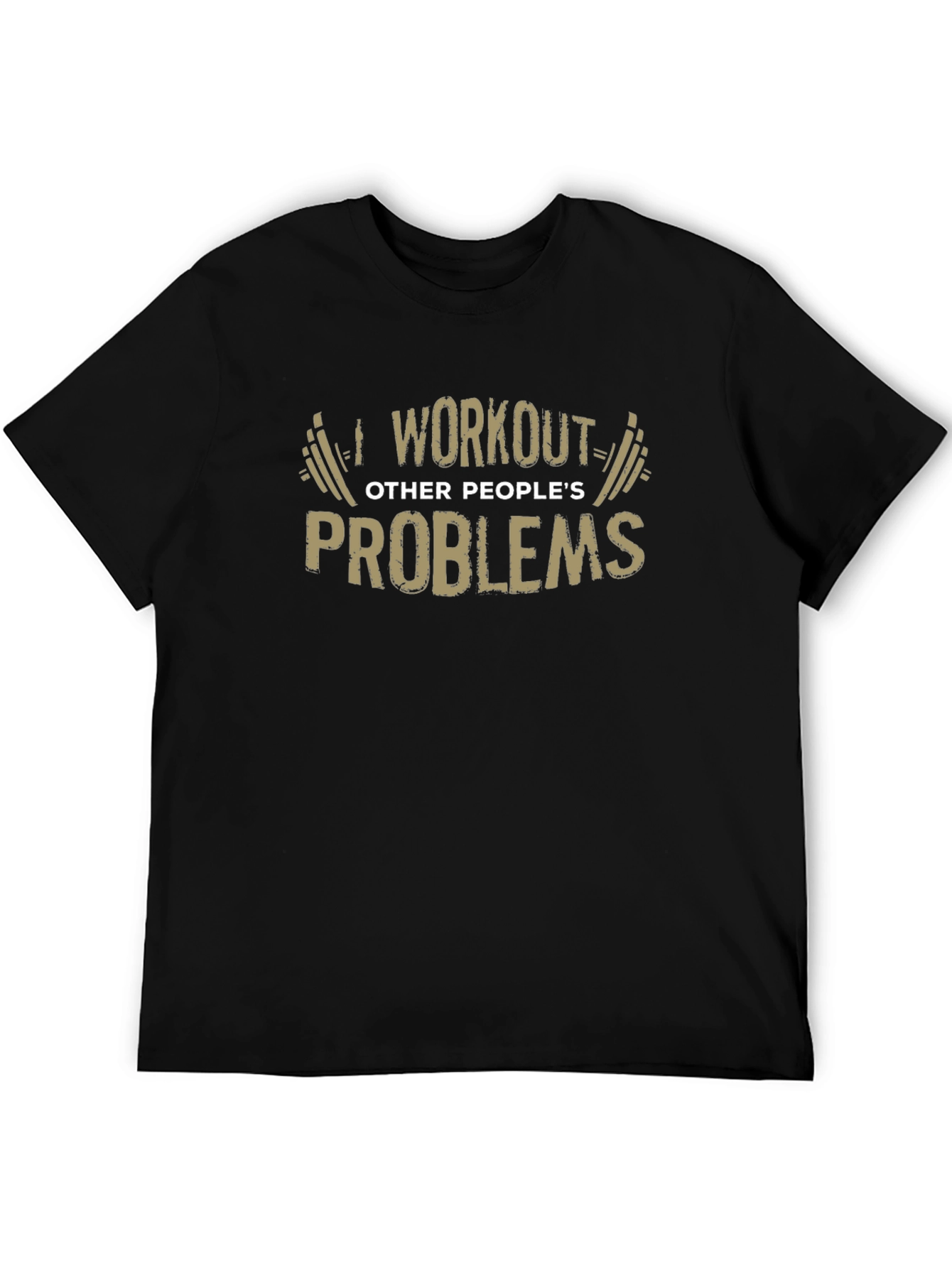 Workout Other Peoples Problems Funny Graphic Tee