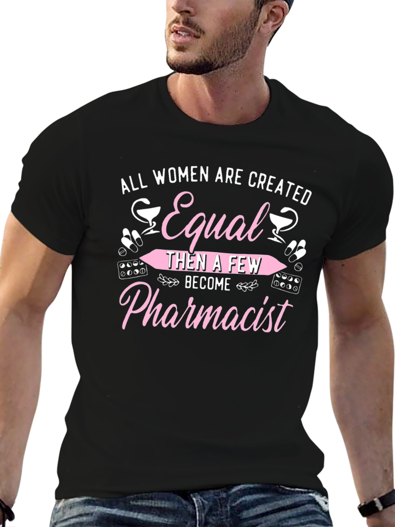 Pharmacist T-Shirt - All Women Are Created Equal
