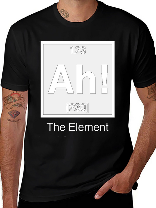 Funny The Element T-Shirt - Unique Chemistry Humor Tee