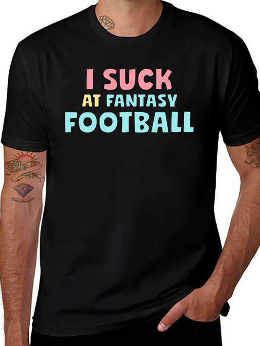 I Suck at Fantasy Football T-Shirt