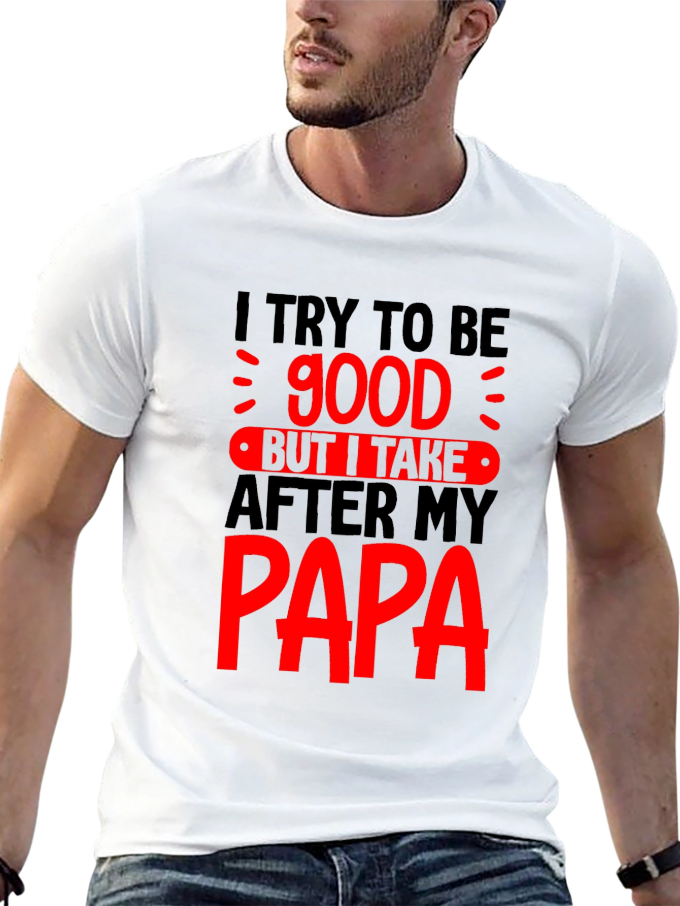 Funny Papa T-Shirt - I Try to Be Good