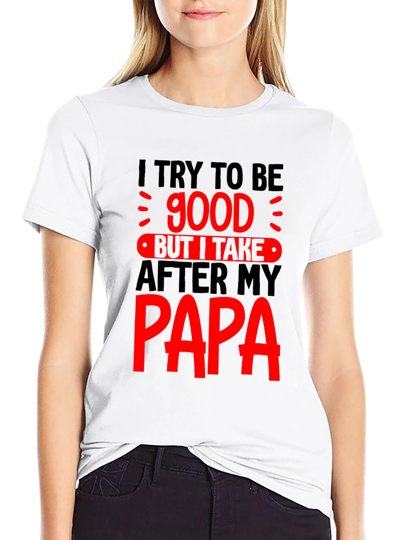 Funny Papa T-Shirt - I Try to Be Good