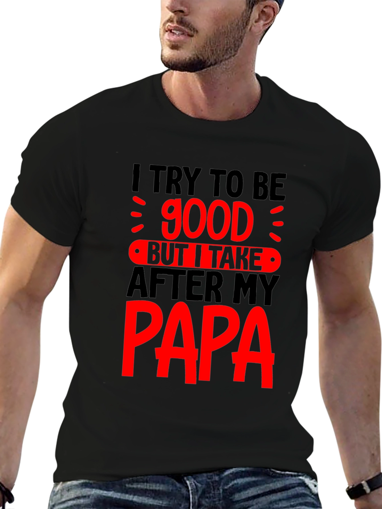 Funny Papa T-Shirt - I Try to Be Good