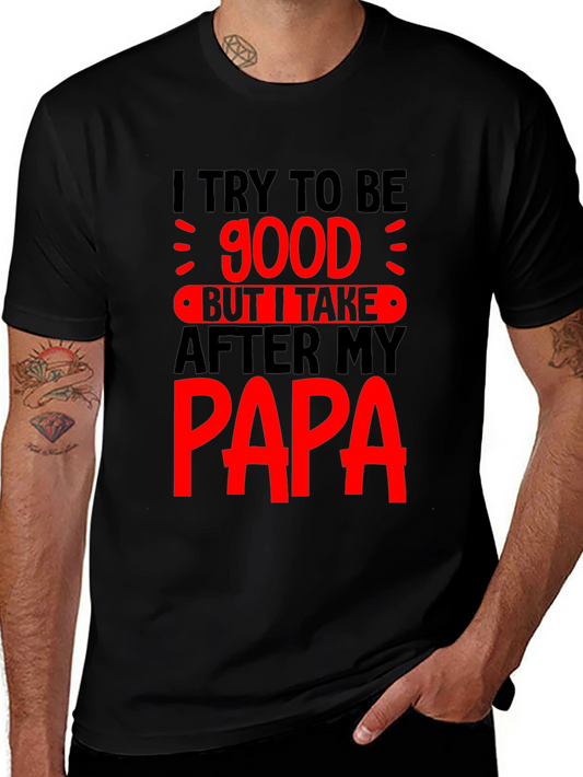 Funny Papa T-Shirt - I Try to Be Good
