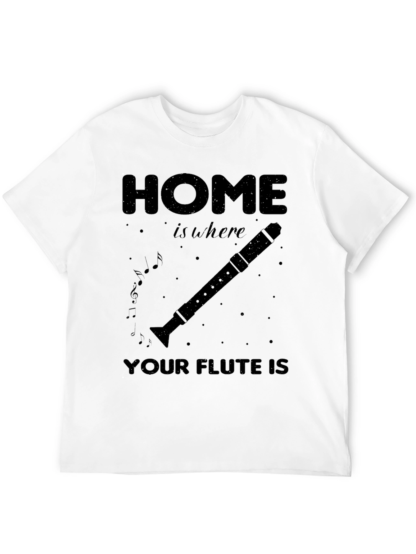 Flute Lover T-Shirt: Home Is Where Your Flute Is