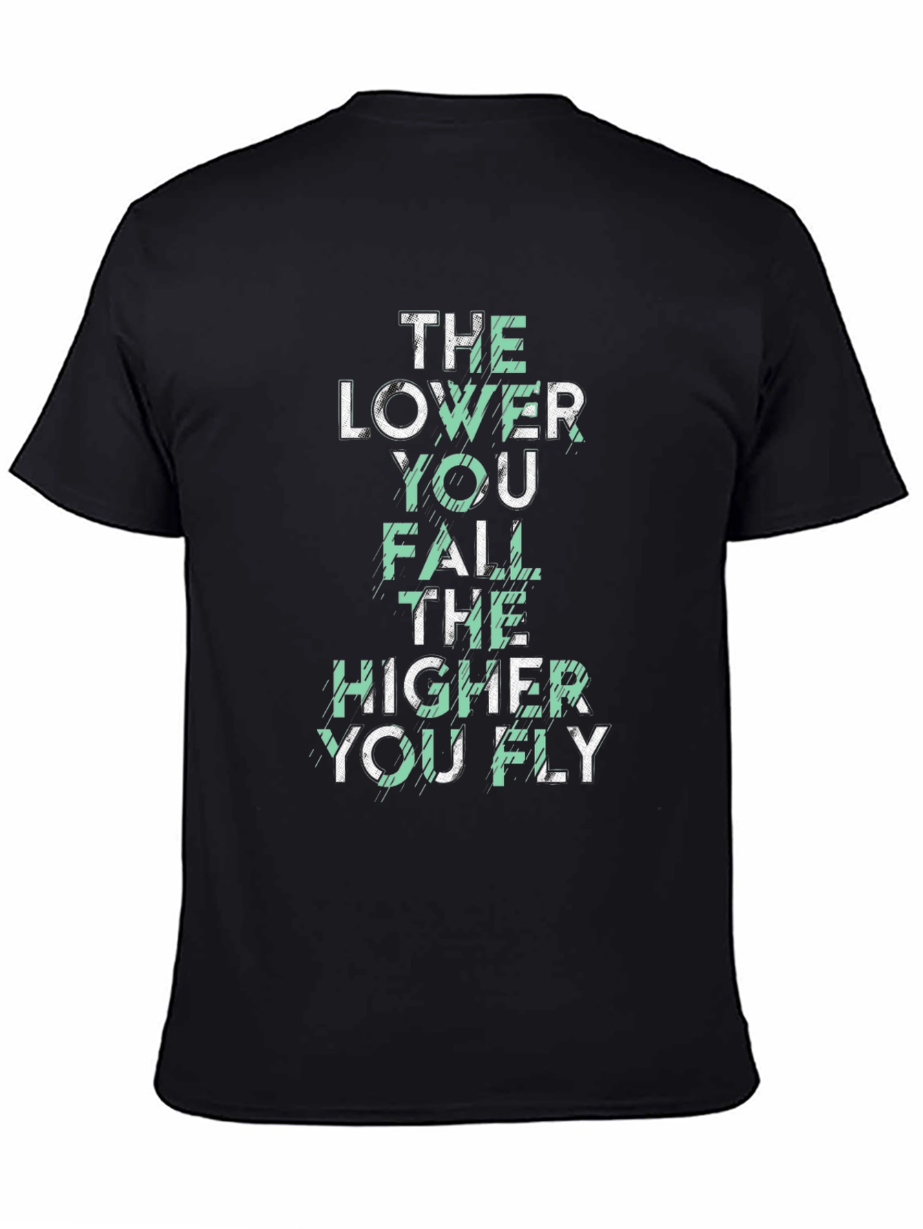 Motivational Graphic T-Shirt: The Lower You Fall