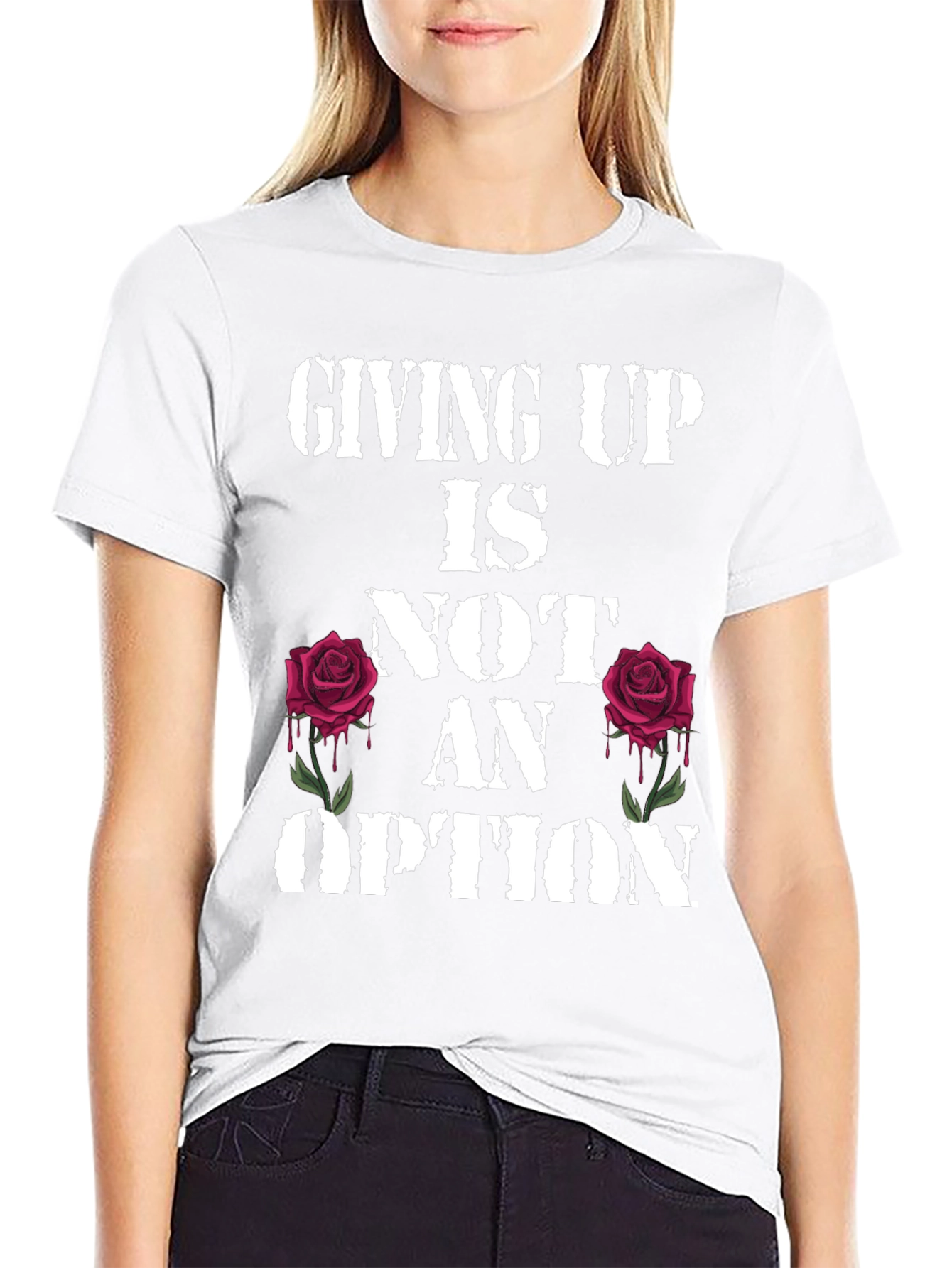 Giving Up Is Not An Option Rose Graphic Tee