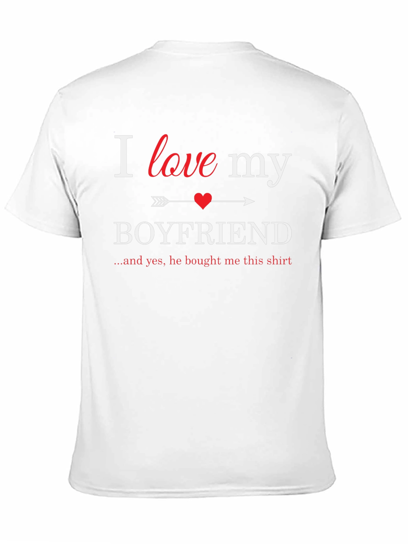 I Love My Boyfriend T-Shirt - Novelty Gift