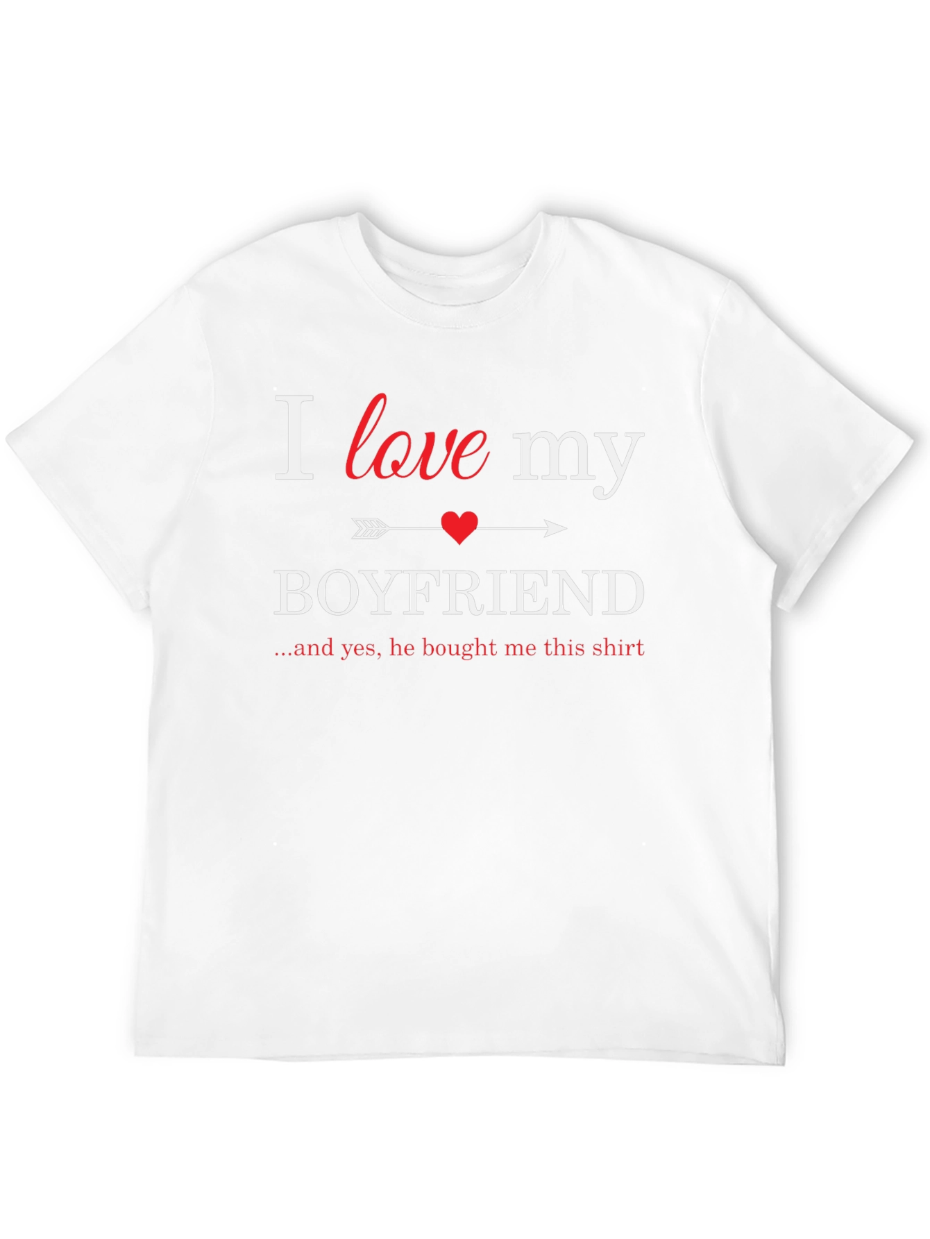 I Love My Boyfriend T-Shirt - Novelty Gift