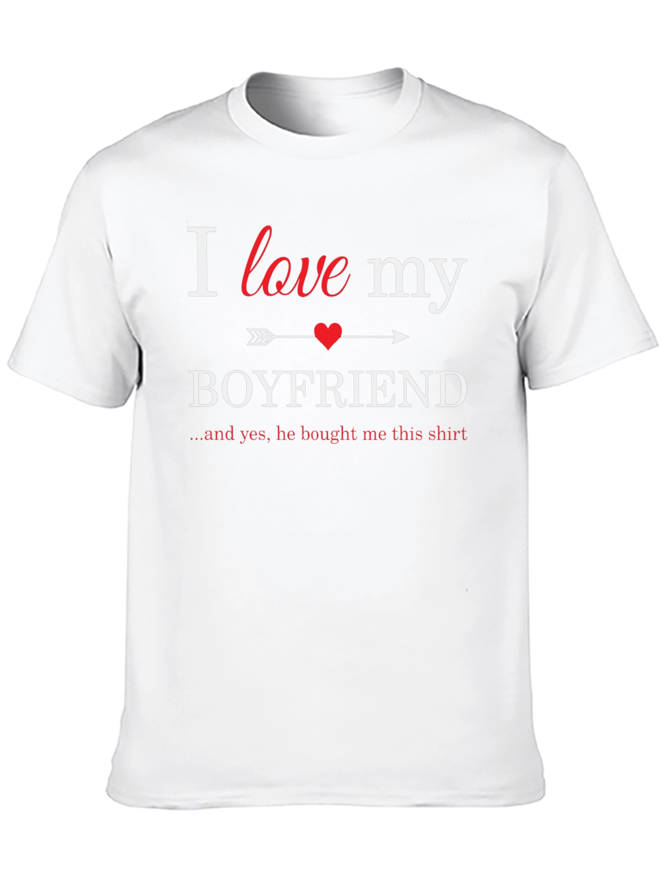 I Love My Boyfriend T-Shirt - Novelty Gift