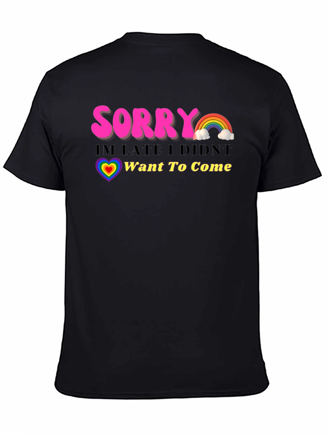 Funny Sorry Im Late Rainbow Graphic T-Shirt