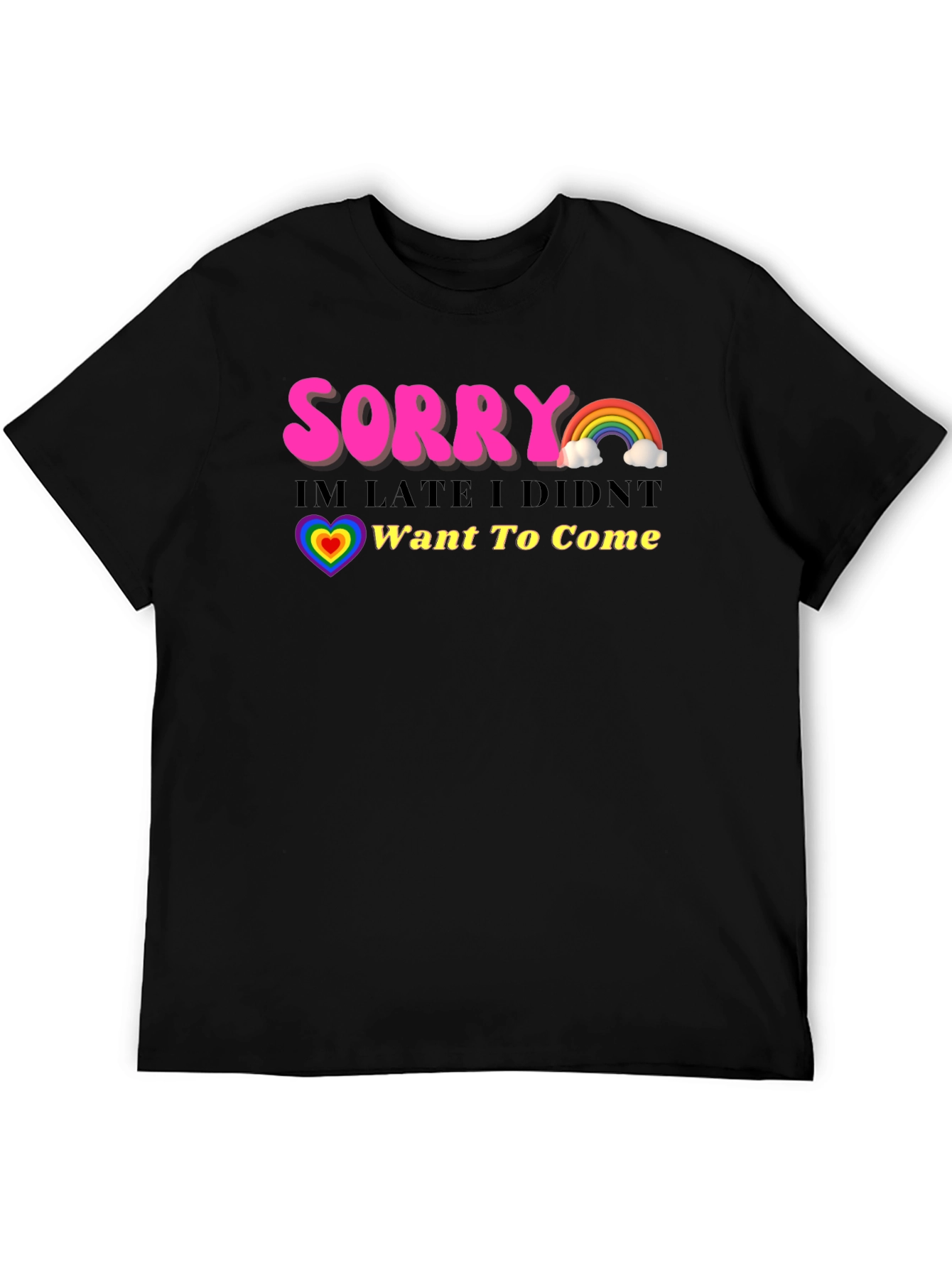 Funny Sorry Im Late Rainbow Graphic T-Shirt