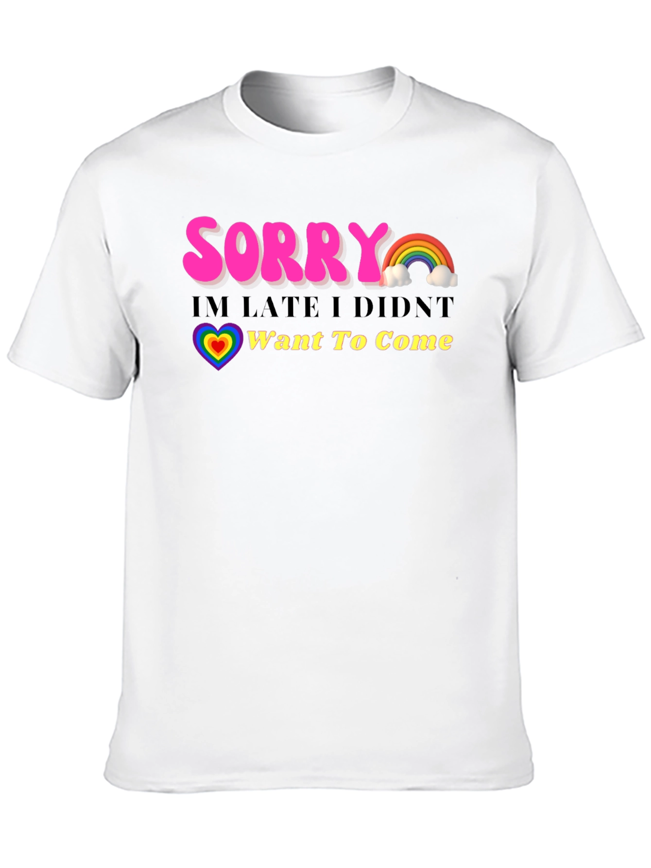 Funny Sorry Im Late Rainbow Graphic T-Shirt