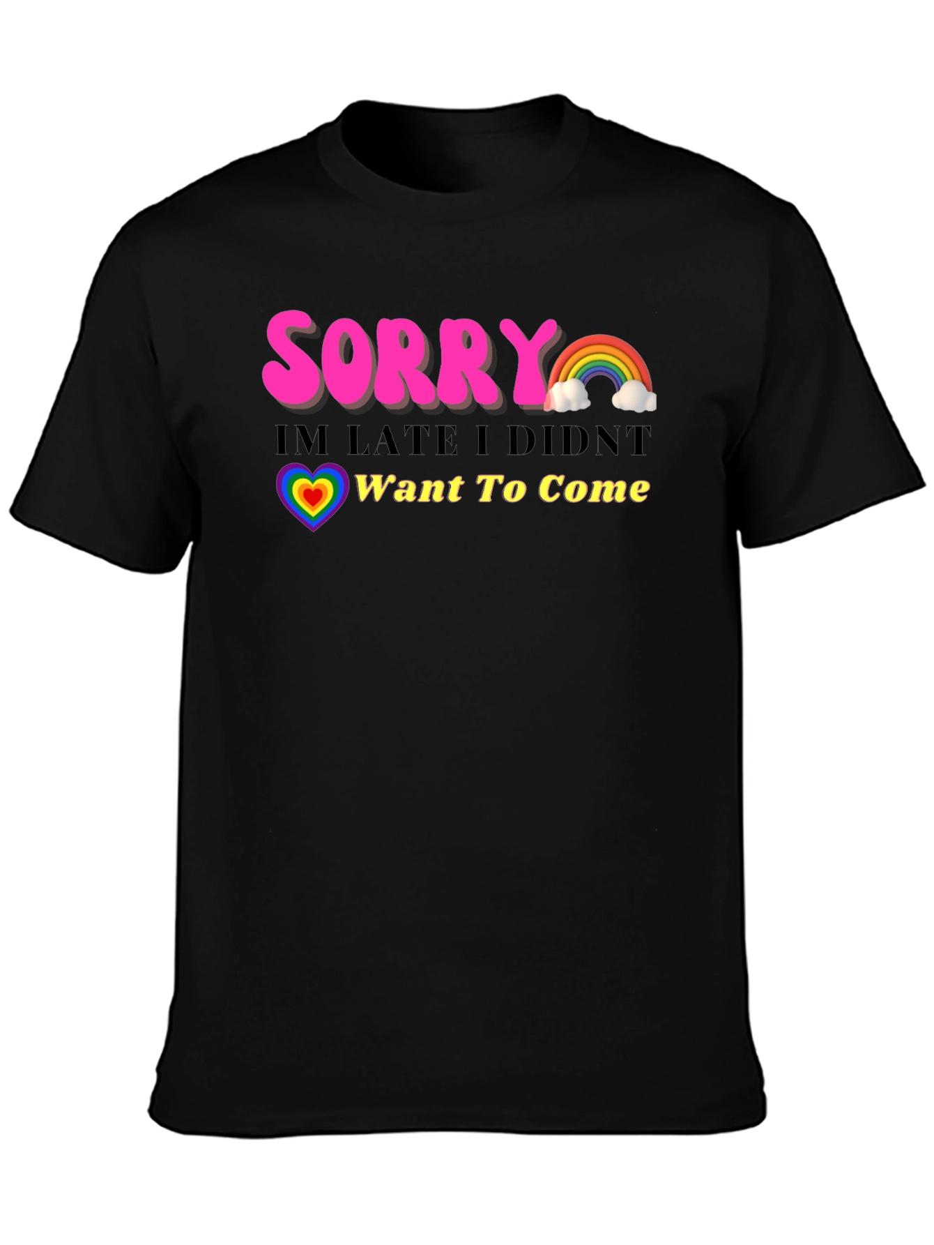 Funny Sorry Im Late Rainbow Graphic T-Shirt