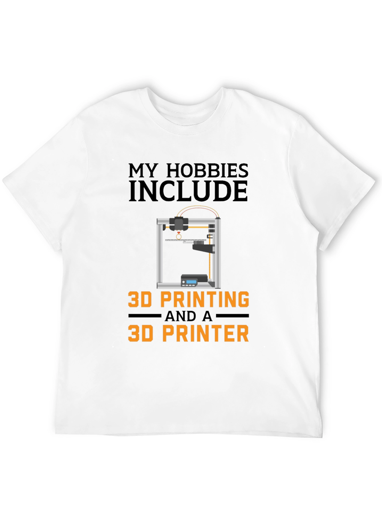 3D Printing Hobby T-Shirt - Funny 3D Printer Gift