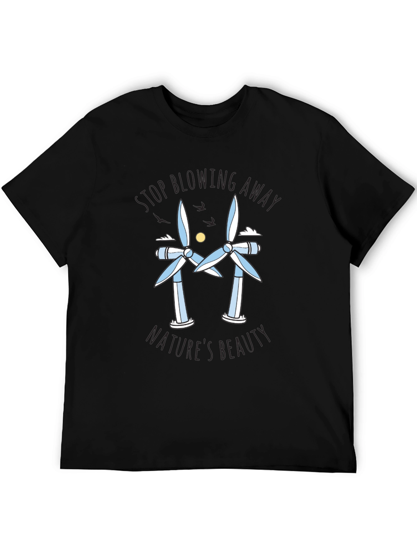 Stop Blowing Away Natures Beauty Tee