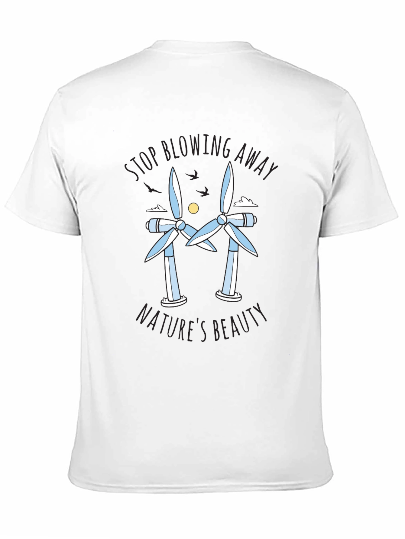 Stop Blowing Away Natures Beauty Tee
