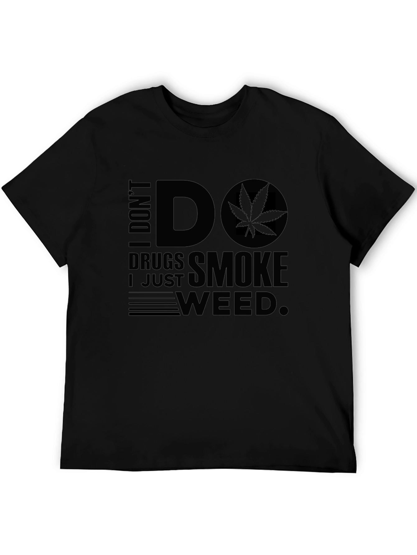 I Dont Do Drugs I Just Smoke Weed T-Shirt