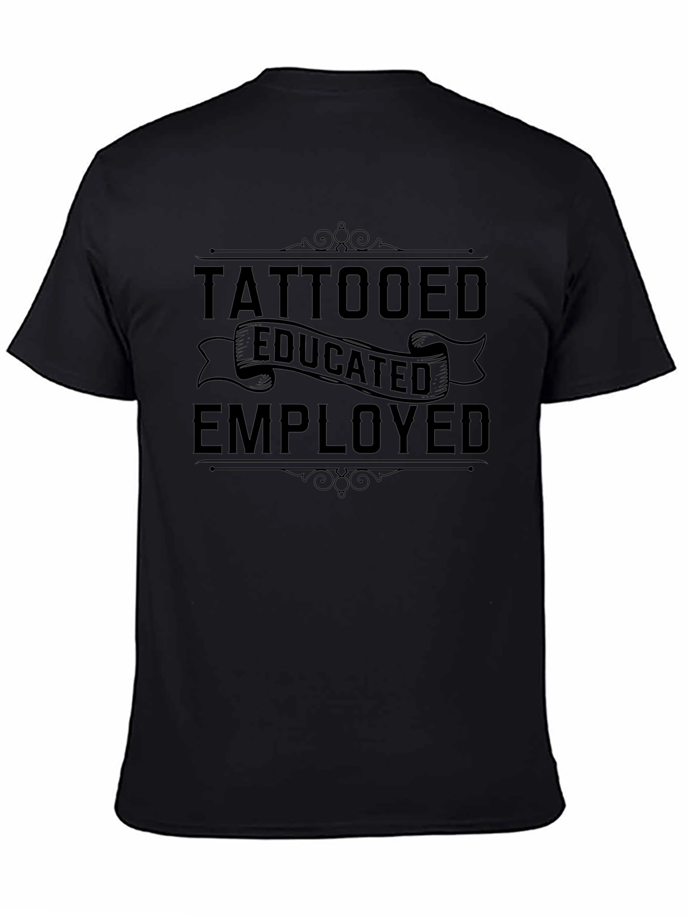Tattooed Educated Employed Graphic T-Shirt