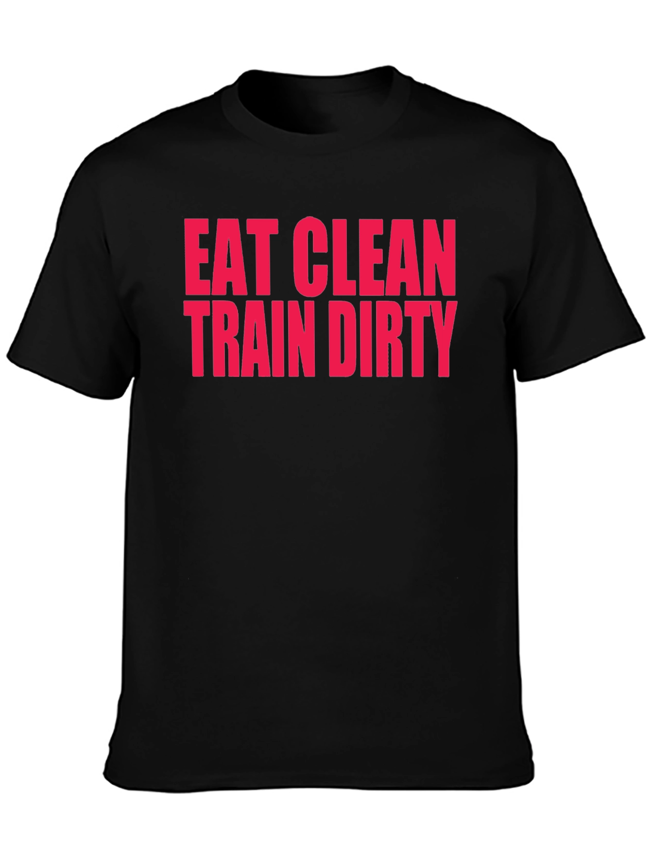 Eat Clean Train Dirty T-Shirt