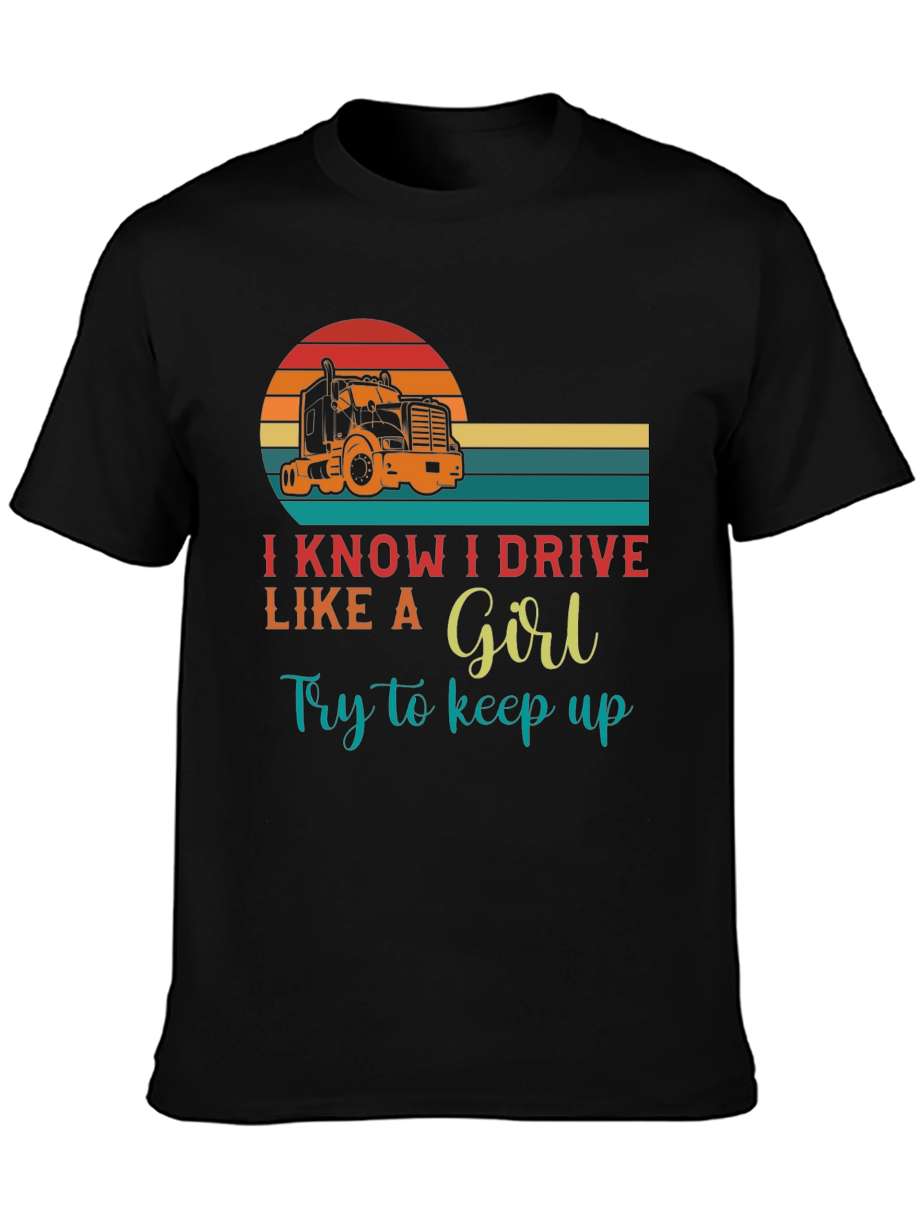 I Know I Drive Like A Girl T-Shirt