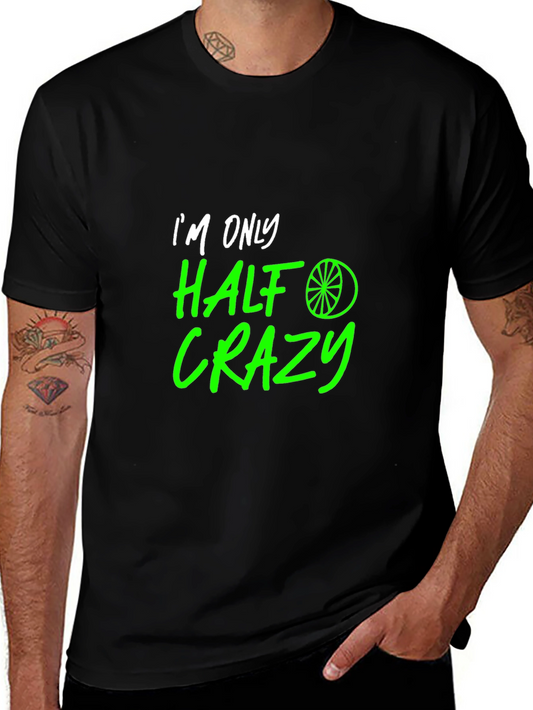 Half Crazy Graphic Tee - Funny Novelty T-Shirt