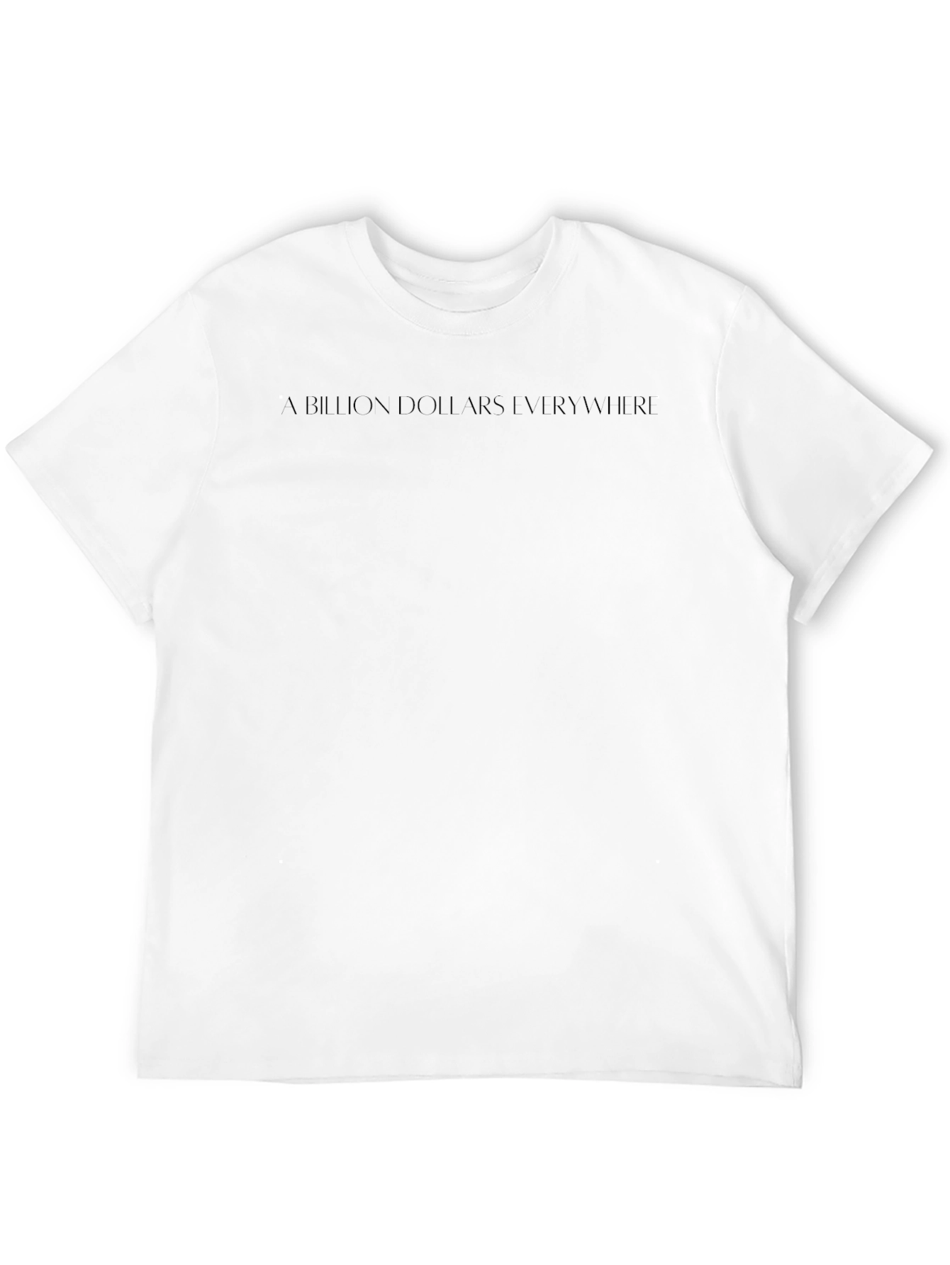A Billion Dollars Everywhere Black T-Shirt