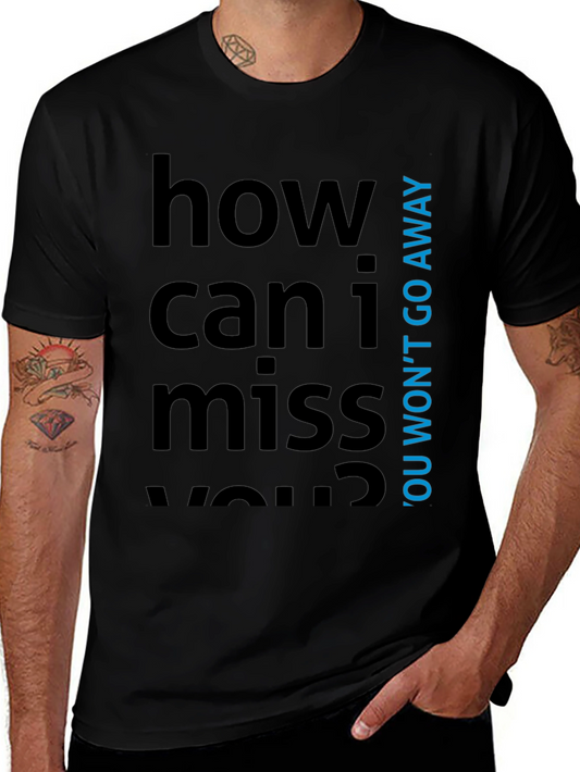 How Can I Miss You? Graphic Tee - Black Cotton T-Shirt