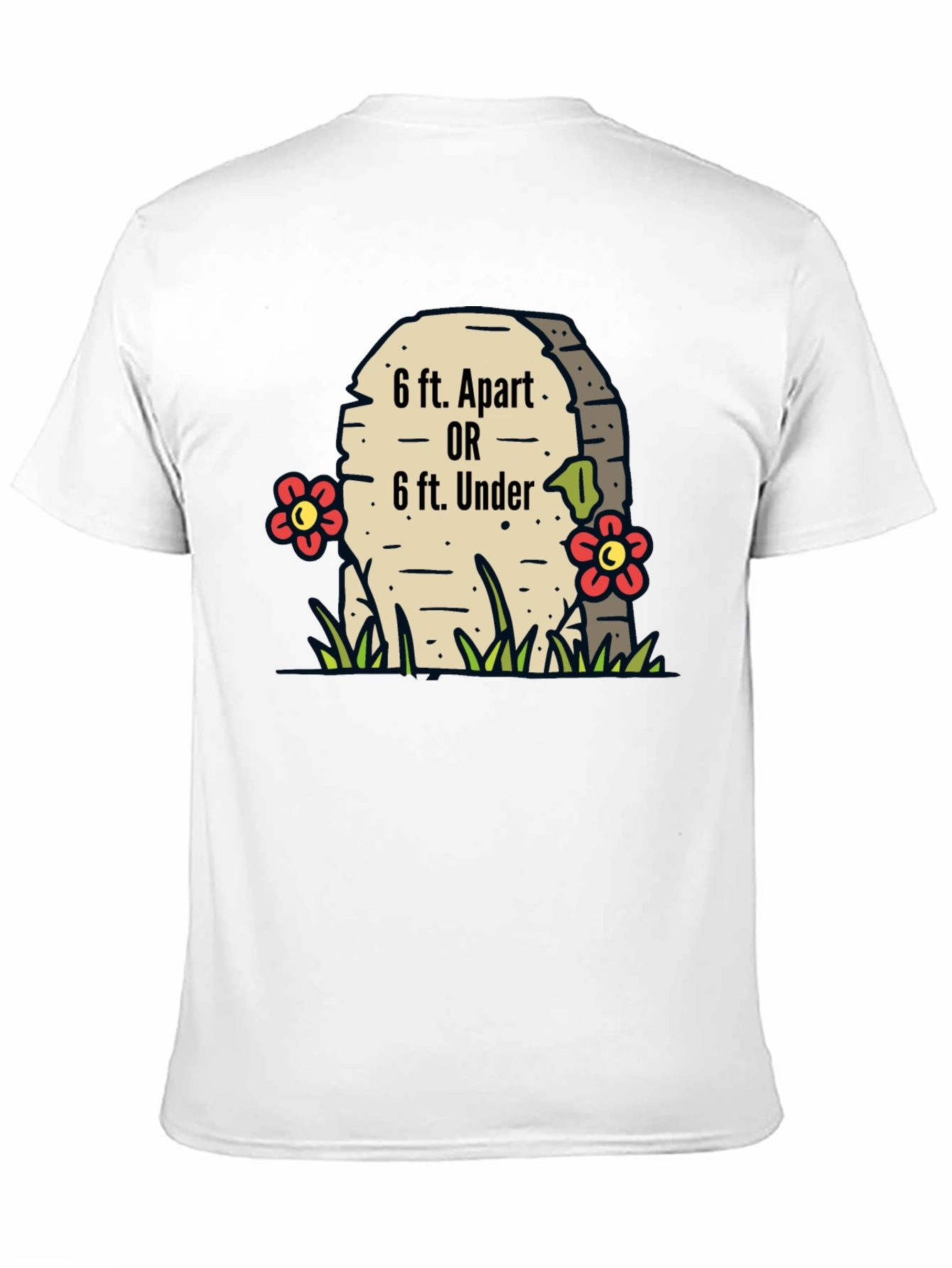 6 ft. Apart or 6 ft. Under T-Shirt