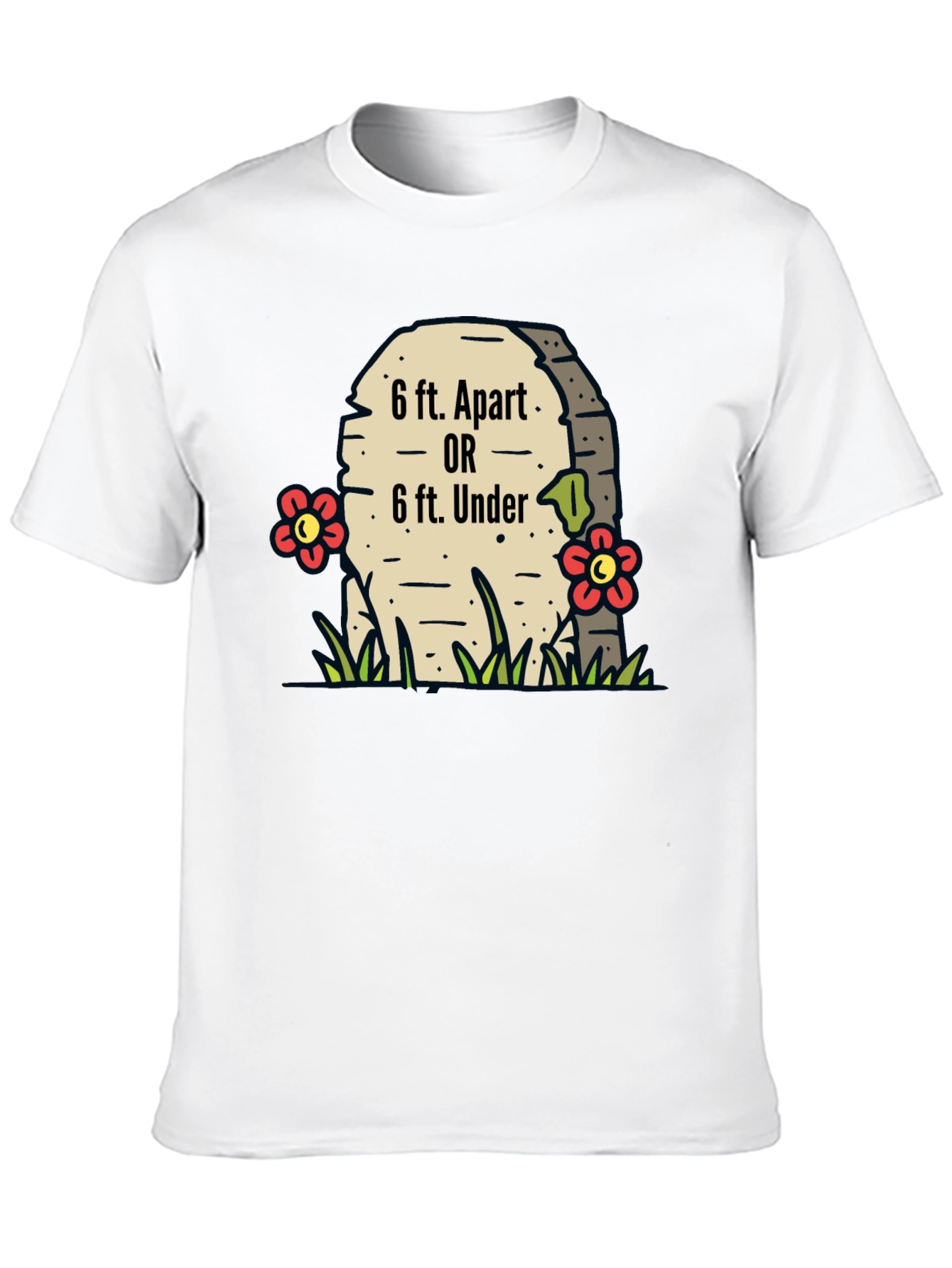 6 ft. Apart or 6 ft. Under T-Shirt